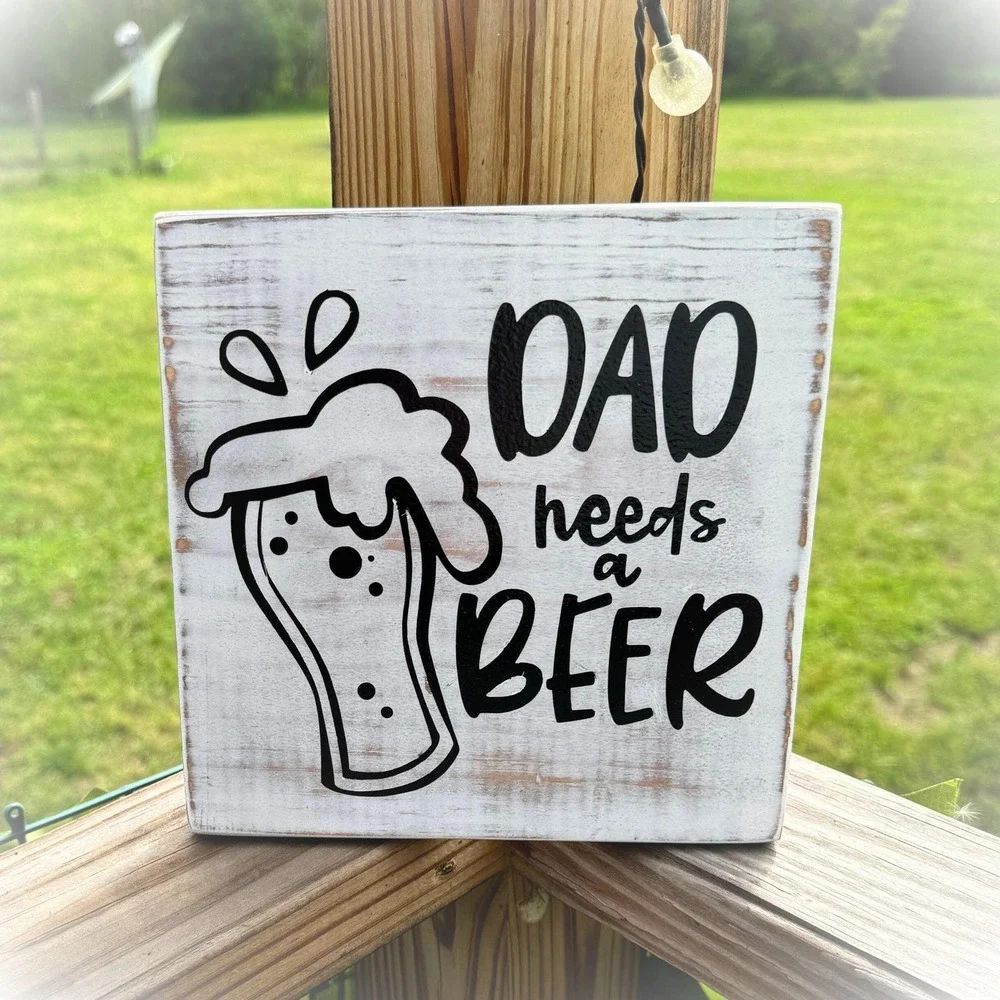 Basket Case Designs Dad Needs a Beer‎ Rustic Wood Block Sign White Distressed
